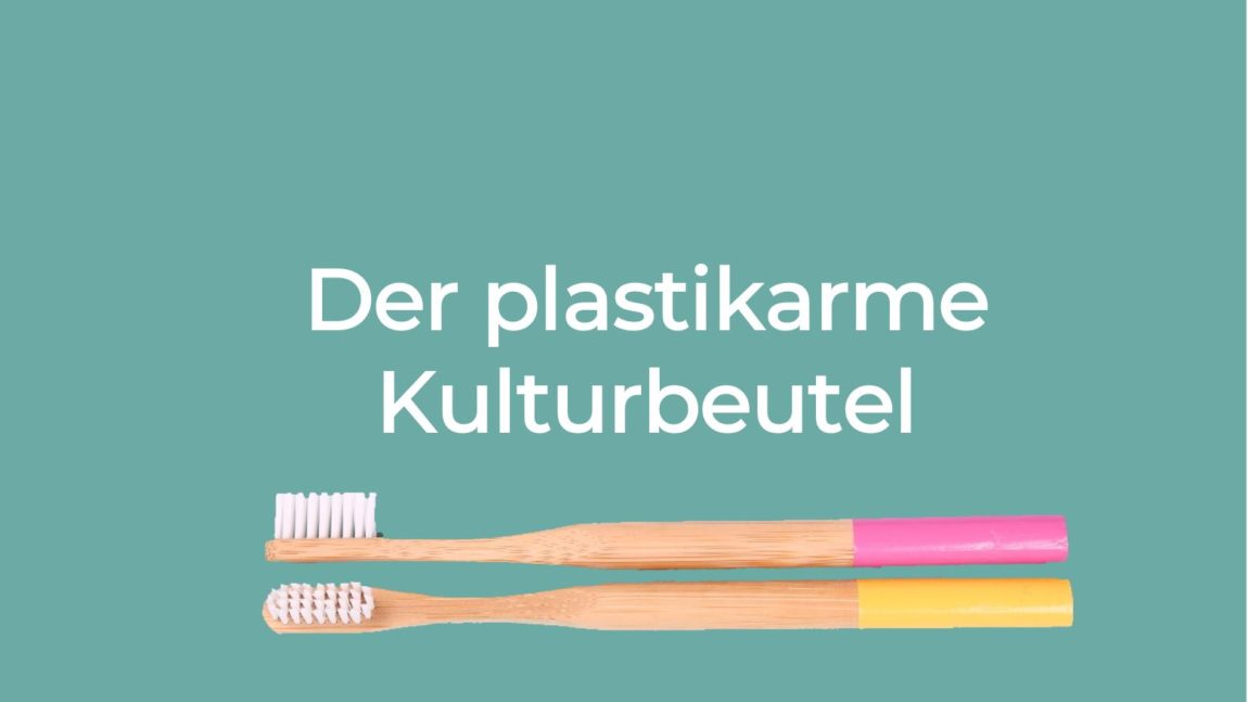 Der plastikfreie Kulturbeutel
